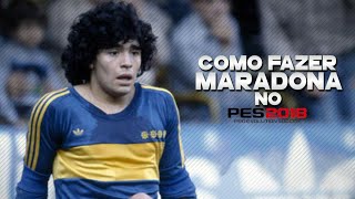 Como criar o Ídolo Argentino MARADONA no pes 2018 [upl. by Aneetsirhc]