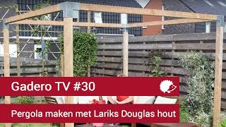 30 Pergola maken van Lariks Douglas hout Gadero TV [upl. by Beret]