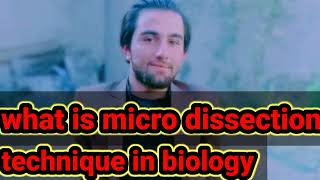 what is microdissection technique in biology lecture 28 [upl. by Ajin]