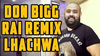 Don Bigg Ft Cheb Bello  Al Hachwa Remix [upl. by Nelan]