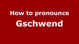 How to pronounce Gschwend SpanishArgentina  PronounceNamescom [upl. by Oicirbaf980]