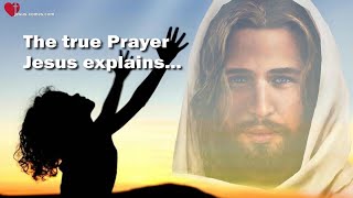 Jesus explains the true Prayer ❤️ The Great Gospel of John revealed thru Jakob Lorber [upl. by Yenhoj]