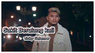 Sakit Berulang kali vicky Salamor [upl. by Esyned]