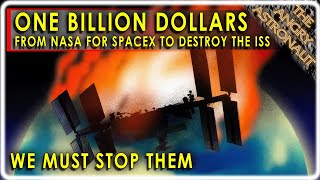 NASA is paying SpaceX a billion dollars to destroy the ISS Heres why they must be stopped [upl. by Eseryt]