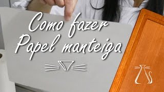 Como fazer Papel Manteiga [upl. by Jacey]