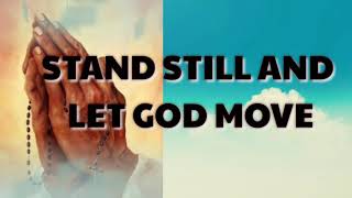 STAND STILL AND LET GOD MOVE with lyrics [upl. by Studdard196]