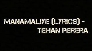 Manamaliye Lyrics  Tehan Perera [upl. by Niple801]