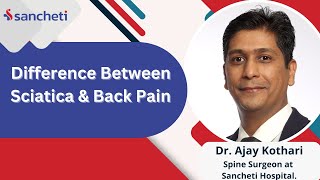 Difference Between Sciatica amp Back Pain  Dr Ajay Kothari Spine Surgeon  Sancheti Hospital pune [upl. by Kristine]