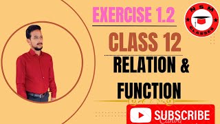 EXERCISE 12  CLASS 12  CHAPTER 1  RELATION amp FUNCTION  NADEEM SAIFI  PART 2 [upl. by Lihkin]