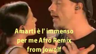 AMARTI E L IMMENSO PER ME Eros Ramazzotti afro 2014 remix by jowolf dj [upl. by Catarina505]