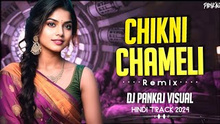 Chikni Chameli Hindi song remix Dj Pankaj Visual [upl. by Nelrsa900]