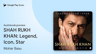 SHAH RUKH KHAN Legend Icon Star by Mohar Basu · Audiobook preview [upl. by Ailic]