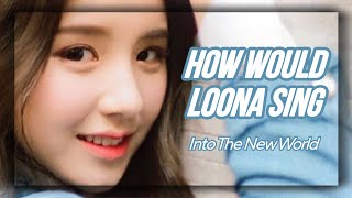 How Would LOONA Sing  Into The New World by SNSD Line Distribution [upl. by Odlabso]