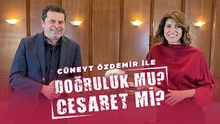 Cüneyt Özdemir ile Doğruluk mu Cesaret mi  Şelale Kadak [upl. by Che]