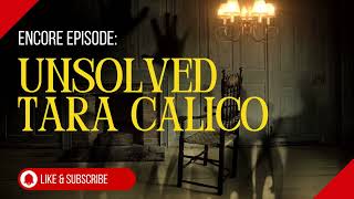 TRUE CRIME  S3E7 Encore Episode  The Unsolved Case of Tara Calico [upl. by Pace]