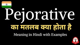 Pejorative meaning in Hindi  Pejorative ka matalab kya hota hai  पेजोरेटिव का अर्थ  word meaning [upl. by Malvino]