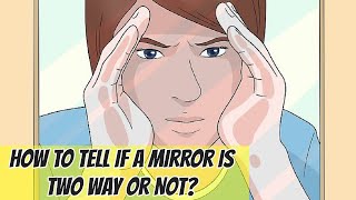 How to Tell if a Mirror Is Two Way or Not [upl. by Cadmarr]