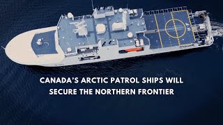 Canada’s Arctic Patrol Ships Will Secure the Northern Frontier [upl. by Farrison]