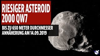 Riesiger Asteroid 2000 QW7  650 Meter Durchmesser  Annäherung am 14092019 [upl. by Wallache]