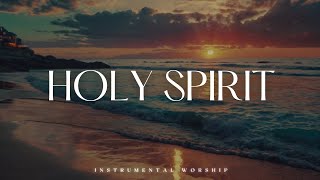 HOLY SPIRIT  Soaking Worship Music Into Heavenly Sounds  Instrumental Soaking Worship [upl. by Eram]