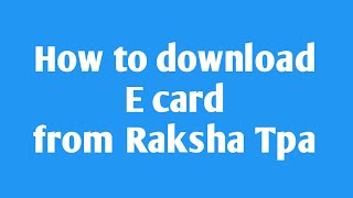 How to Download E Card from raksha tpa app  How to register claim in raksha tpa [upl. by Devora486]