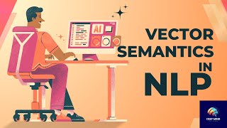 How to learn Vector Semantics in NLP with real world examples  GenAI course by Srinivasan Ramanujam [upl. by Haimerej]