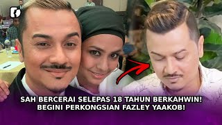 SAH Bercerai Selepas 18 Tahun Berkahwin Begini Perkongsian Fazley Yaakob [upl. by Ahsinnor]