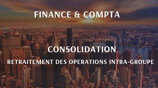 Consolidation retraitement des opérations intra groupe [upl. by Arten507]