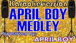 April Boy Medley POPULARIZED BYApril Boy Karaoke VersionKaraoke Cover [upl. by Hodge166]