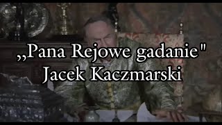 Pana Rejowe gadanie  Jacek Kaczmarski TEKST [upl. by Natfa653]