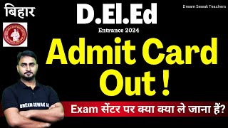 Admit Card Out  Bihar DElEd Admit card Update 2024  Exam सेंटर पर क्या क्या ले जाना हैं [upl. by Flori]