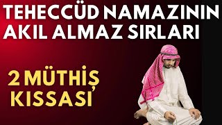 TEHECCÃœD NAMAZININ AKIL ALMAZ SIRLARI VE 2 MÃœTHÄ°Åž KISSASI [upl. by Toblat215]