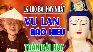 Vu Lan Báo Hiếu 2023  Hát Về Mẹ Cha Hay Nhất 2023 VU LAN BÁO HIẾU  100 Bài Nghe Là Khóc Nức Nở [upl. by Azaleah]