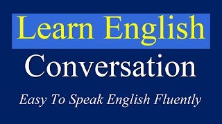 English Conversation Practice Easy To Speak English Fluently  Daily English Conversation [upl. by Oniskey]