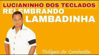 LUCIANINHO DOS TECLADOS  LAMBADINHA reliquiadolambadao [upl. by Eartnoed253]