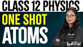 One Shot  ATOMS  PHYSICS  NEET 2024  Xylem NEET Tamil [upl. by Boswall]