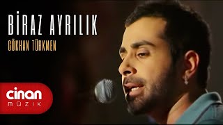 Gökhan Türkmen  Biraz Ayrılık [upl. by Uyerta]