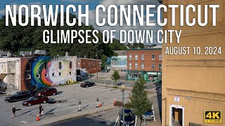 Norwich Connecticut  Glimpses of Down City in August of 2024 [upl. by Lucania]