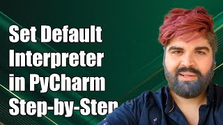 How to Set Default Interpreter in PyCharm A StepbyStep Guide [upl. by Judson940]