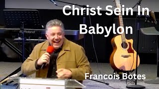 Christ sein in Babylon  Francois Botes [upl. by Eemyaj822]