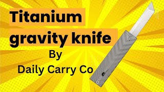 A Gravity Knife By Daily Carry Co [upl. by Aim]