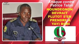 BAATƆNUM ATTAQUE CONTRE PATRICE TALON  HOUNDEGNON DEVRAIT PLUTOT SEN PRENDRE A YAYI BONI [upl. by Zamora]