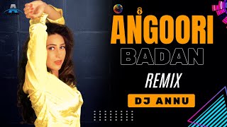 Angoori Badan Dj Remix  Hard Bass  DJ Annu Gopiganj  Chamak Cham Chmake DJ Song [upl. by Ahseat482]