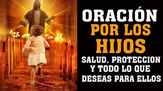 ORACIÓN POR LOS HIJOS PARA QUE DIOS SIEMPRE ESTE CON ELLOS SALUD PROTECCIÓN Y TODO LO QUE DESEAS [upl. by Acinej107]