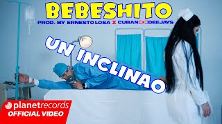 BEBESHITO  Un Inclinao Prod by ERNESTO LOSA ❌ CUBAN DEEJAYS Video by Charles Cabrera repaton [upl. by Feil311]