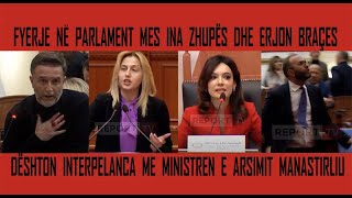 Ina Zhupa amp Erjon Braçe fyerje të ndërsjellta në Parlament Interpelanca me Manastirliun dështon [upl. by Adolphe293]