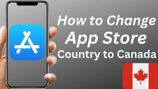 How to Change App Store Country to Canada  How to Change App Store Region to Canada [upl. by Hakilam]