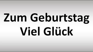 How to Say HAPPY BIRTHDAY in German Zum Geburtstag Viel Glück [upl. by Nevag]