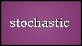 Stochastic Meaning [upl. by Ymmas]