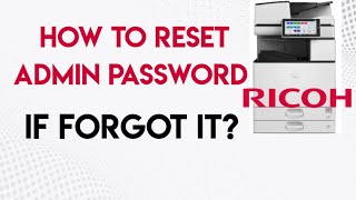 Ricoh How to reset admin password if forgot in Ricoh photocopier [upl. by Derwood203]